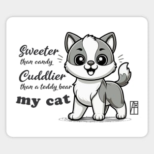 Sweeter than candy, Cuddlier than a teddy bear: my cat - I Love my cat - 2 Magnet